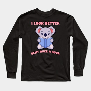 I Look Better Bent Over A Book Long Sleeve T-Shirt